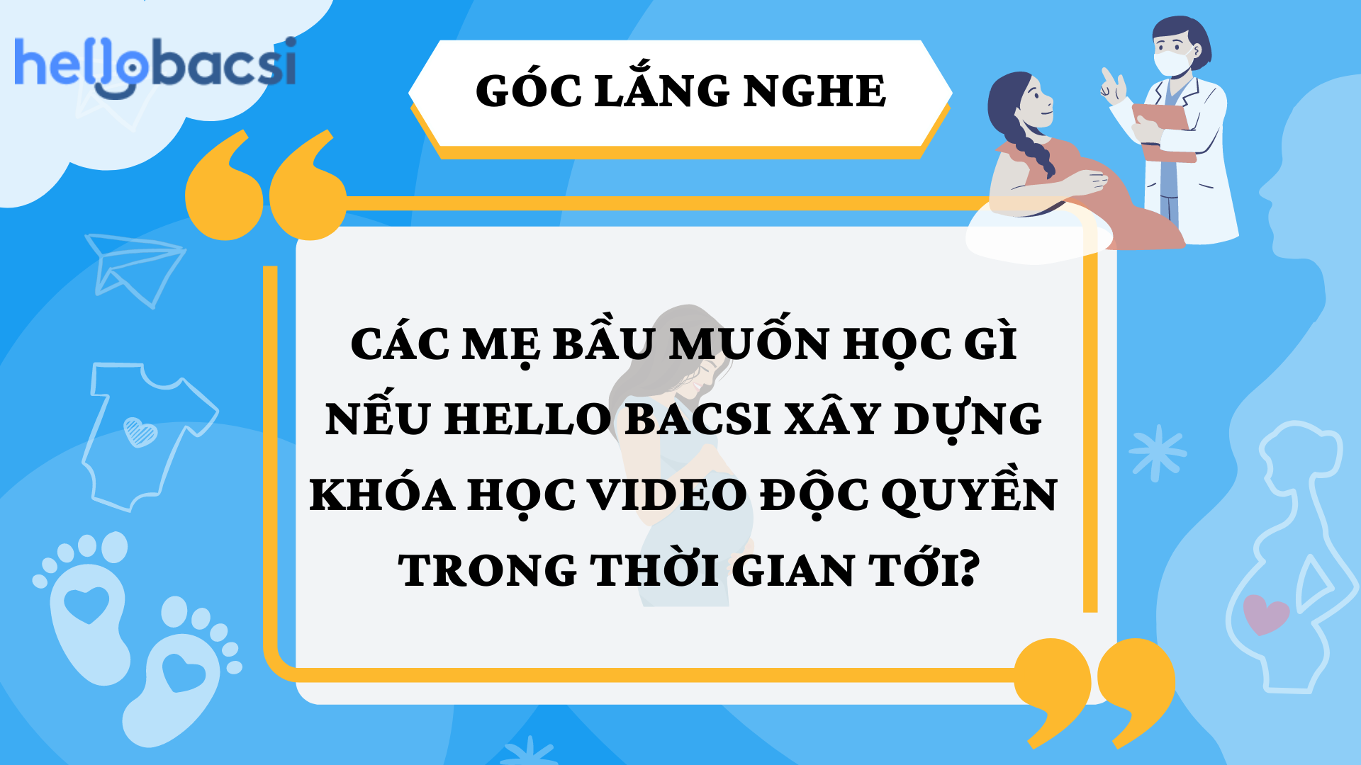 #GÓC LẮNG NGHE: MẸ BẦU MUỐN HỌC GÌ NẾU HELLO BACSI CÓ CÁC KHÓA HỌC VIDEO ĐỘC QUYỀN?