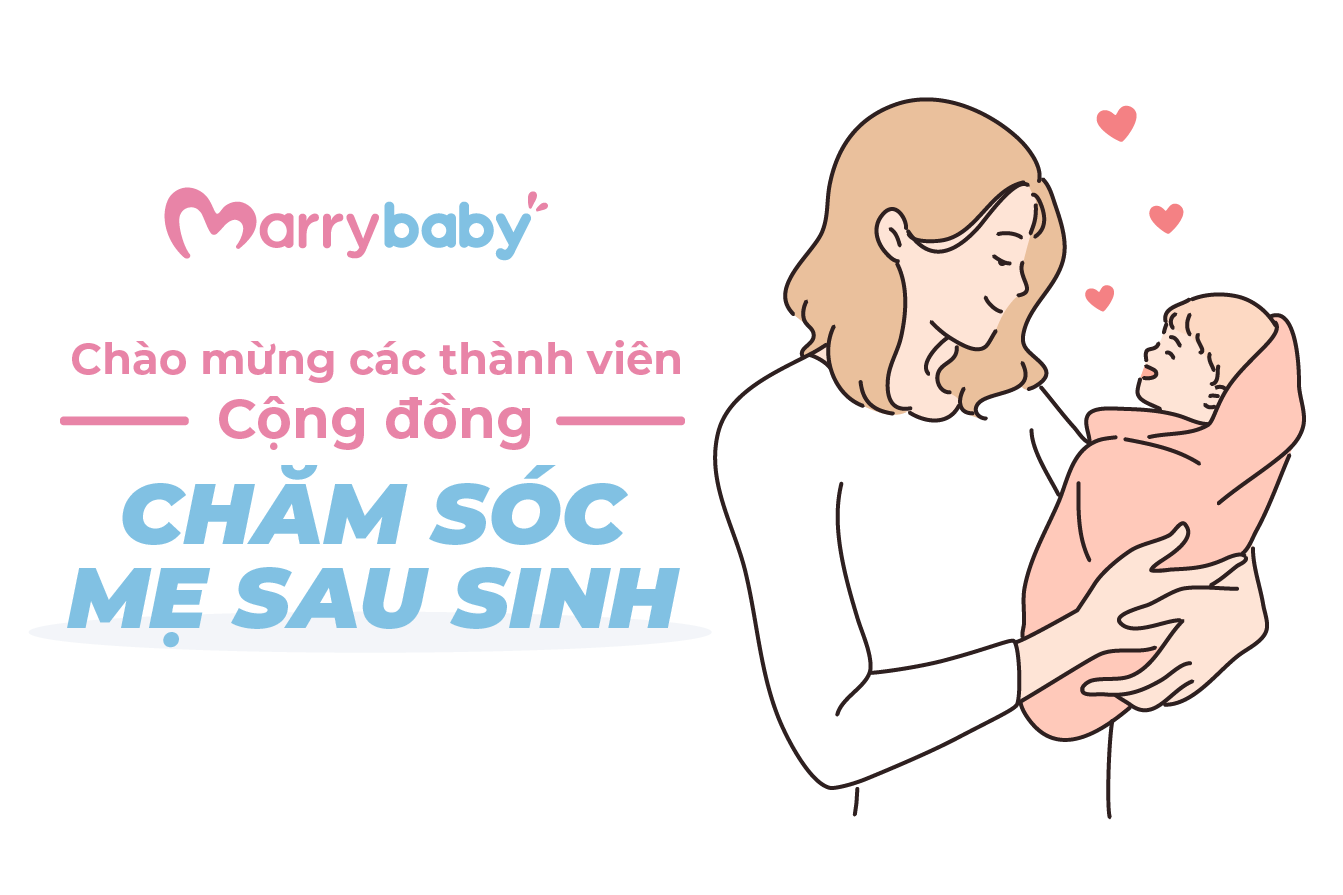 Chào mừng các thành viên mới tuần 4 tháng 5 của cộng đồng Chăm sóc mẹ sau sinh MarryBaby 