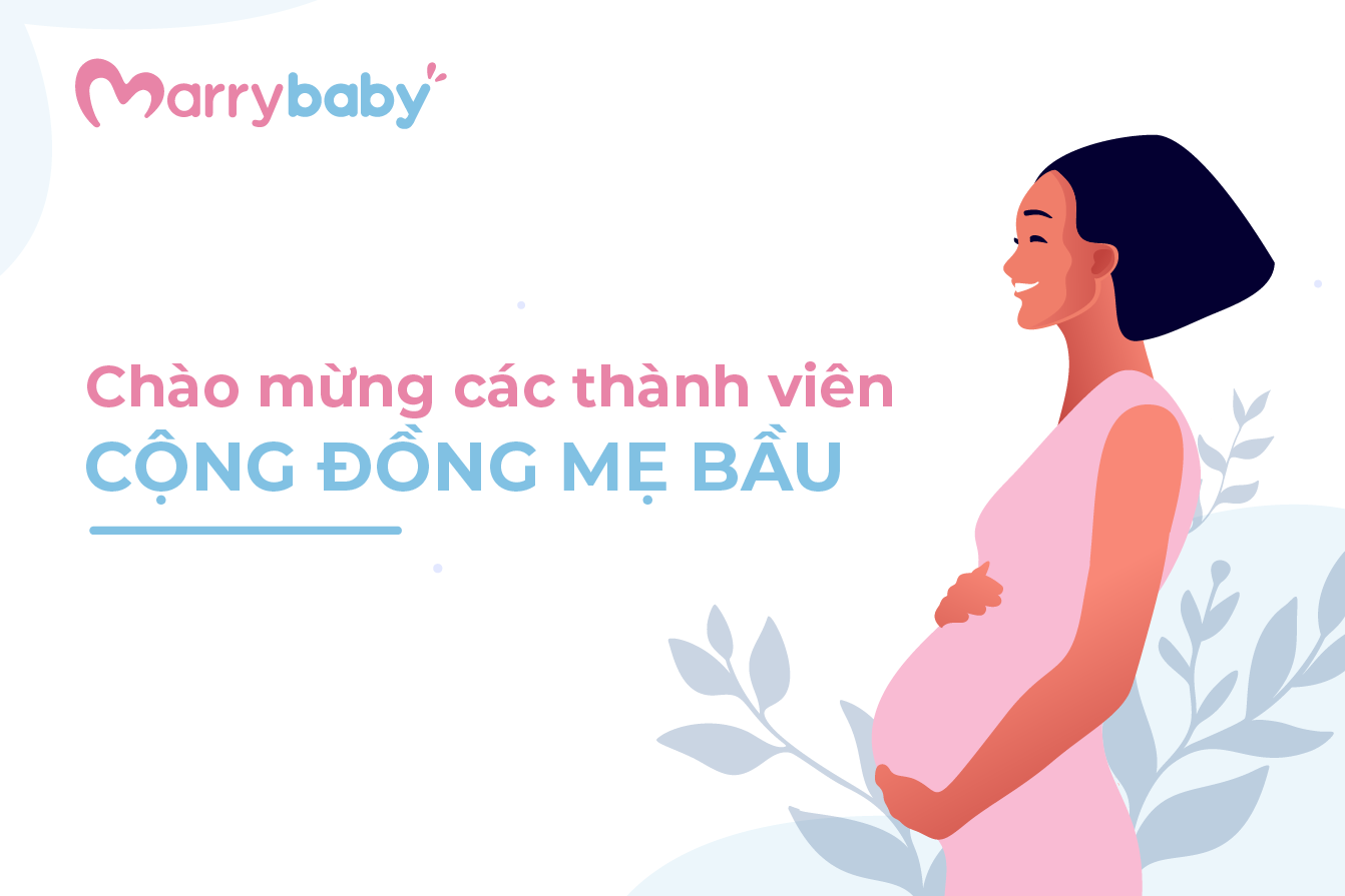 Chào mừng các thành viên mới tuần 4 tháng 5 của cộng đồng Mẹ bầu MarryBaby