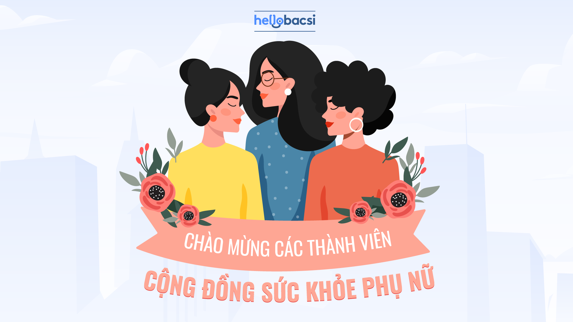 Chào mừng các thành viên mới tuần 4 tháng 6 của cộng đồng Sức khỏe phụ nữ Hello Bacsi 