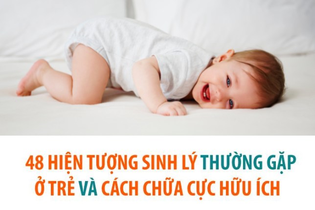 TỔNG HỢP 49 HIỆN TƯỢNG SINH LÝ Ở TRẺ NHỎ VÀ CÁC CÁCH XỬ LÝ CHO BỐ MẸ  