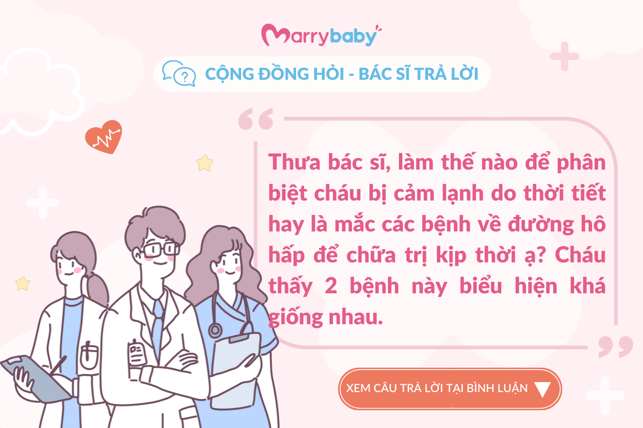 [Cộng đồng hỏi - Bác sĩ trả lời] Cách phân biệt cảm lạnh do thời tiết và các bệnh về đường hô hấp