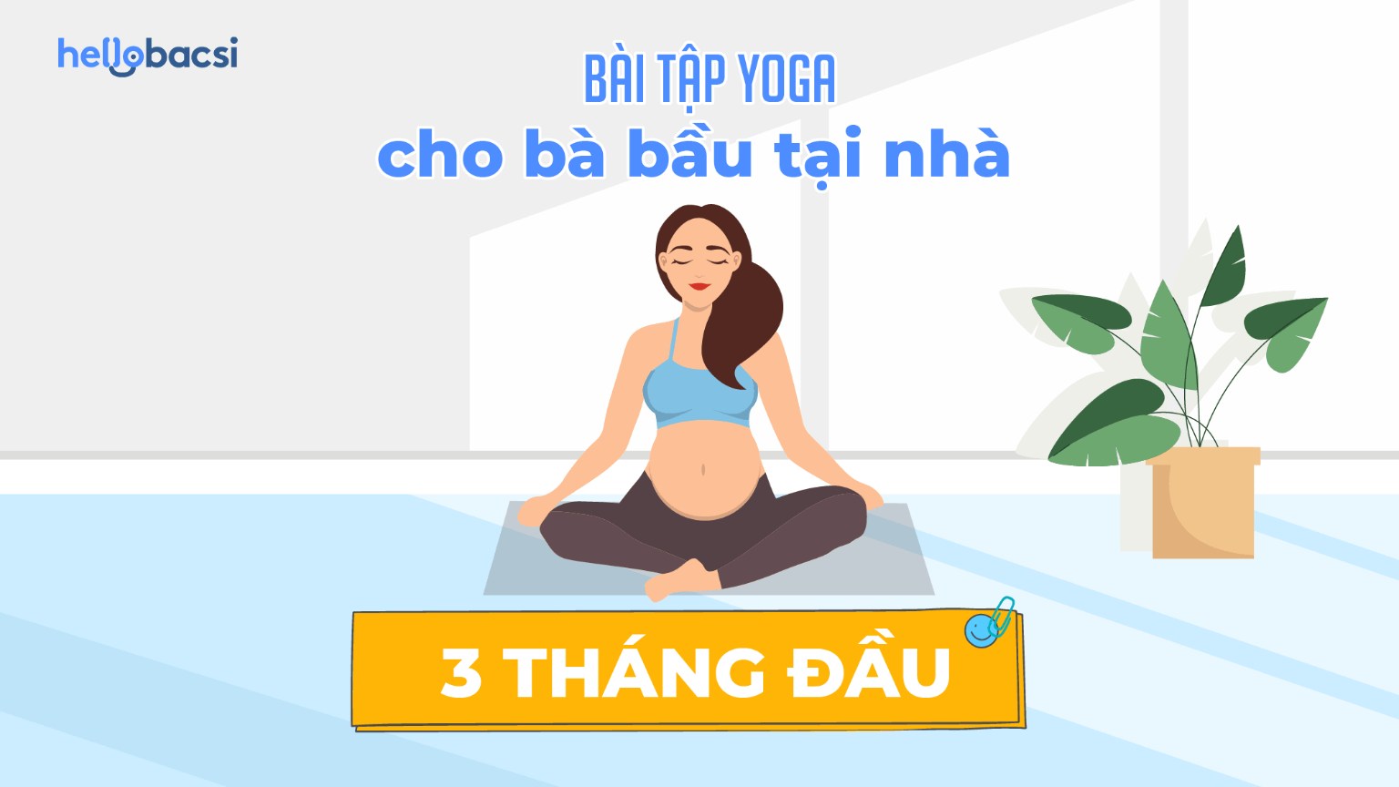 TỔNG HỢP BÀI TẬP YOGA CHO BÀ BẦU TẠI NHÀ THEO TỪNG THÁNG - Các bài tập yoga cho mẹ bầu trong tam cá nguyệt đầu tiên