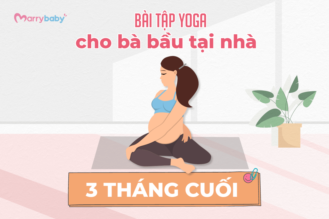 BÀI TẬP YOGA CHO BÀ BẦU TẠI NHÀ THEO TỪNG THÁNG Các bài tập yoga cho mẹ bầu trong tam cá nguyệt thứ ba 