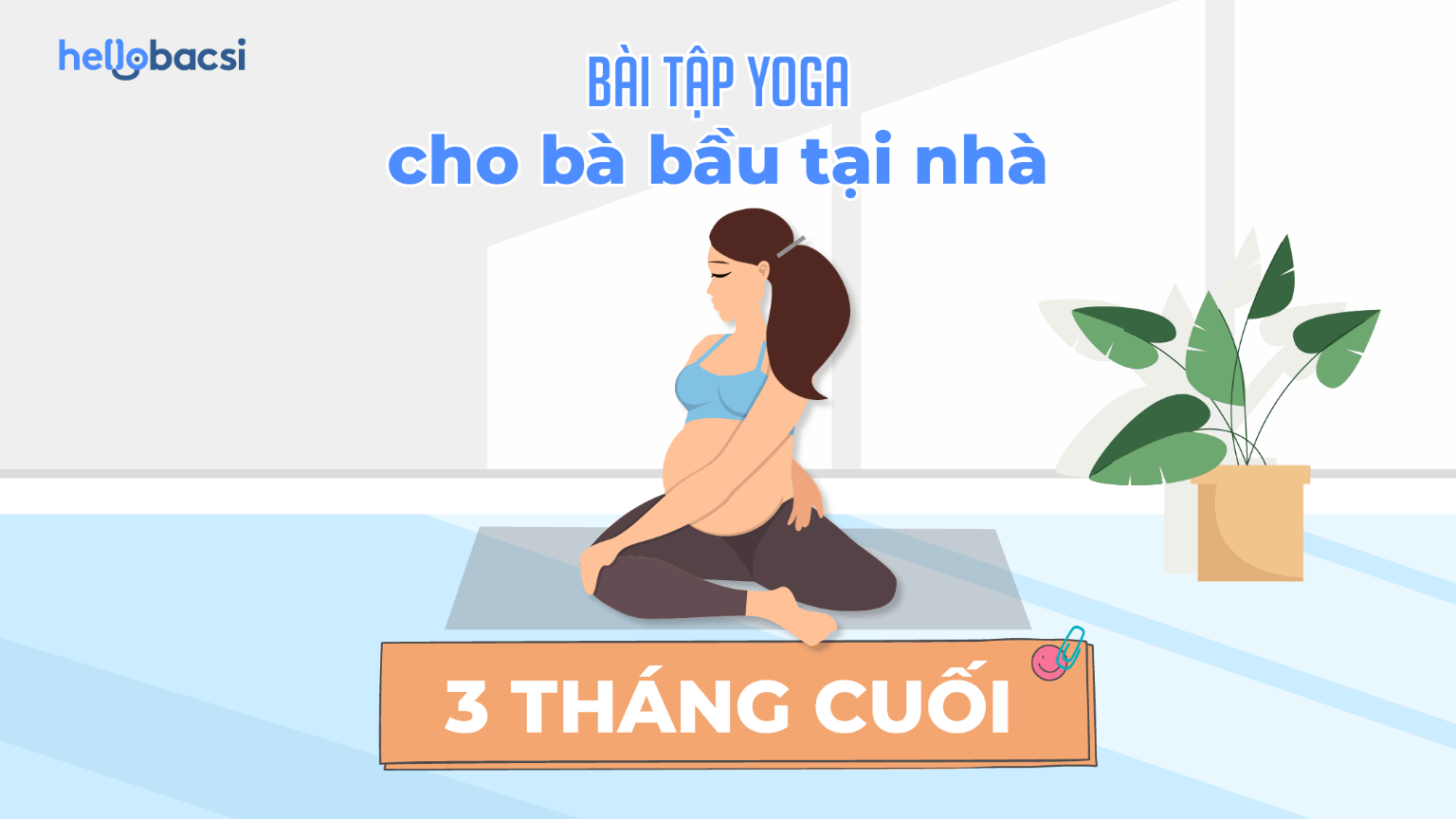 BÀI TẬP YOGA CHO BÀ BẦU TẠI NHÀ THEO TỪNG THÁNG Các bài tập yoga cho mẹ bầu trong tam cá nguyệt thứ ba 
