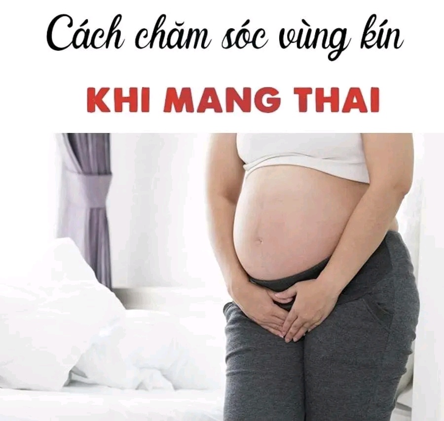 CÁCH CHĂM SÓC VÙNG KÍN KHI MANG THAI 