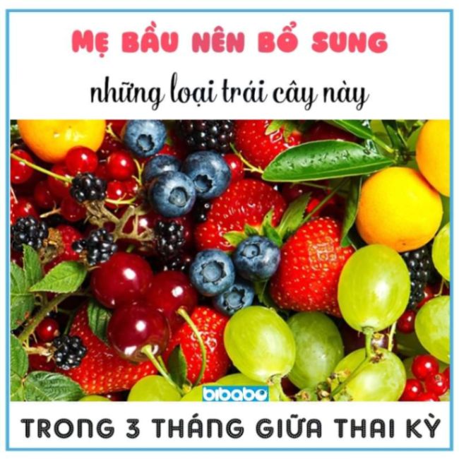 Mẹ bầu nên bổ sung những loại trái cây này trong 3 tháng giữa thai kỳ 