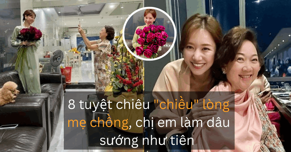 8 tuyệt chiêu "chiều" lòng mẹ chồng, chị em làm dâu sướng như tiên