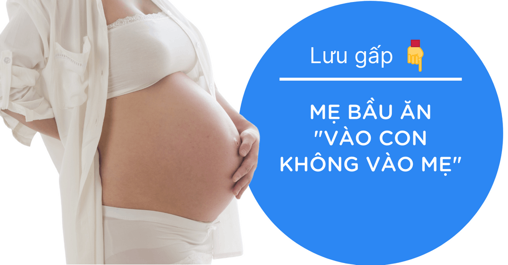 Ăn sao vào con không vào mẹ, bí quyết thực tế từ mẹ thon gọn sinh con bụ bẫm