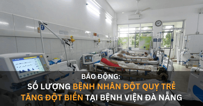 Số lượng bệnh nhân đột quỵ trẻ tăng đột biến tại Bệnh viện Đà Nẵng: Sáng ngủ dậy bỗng đau đầu dữ dội rồi hôn mê