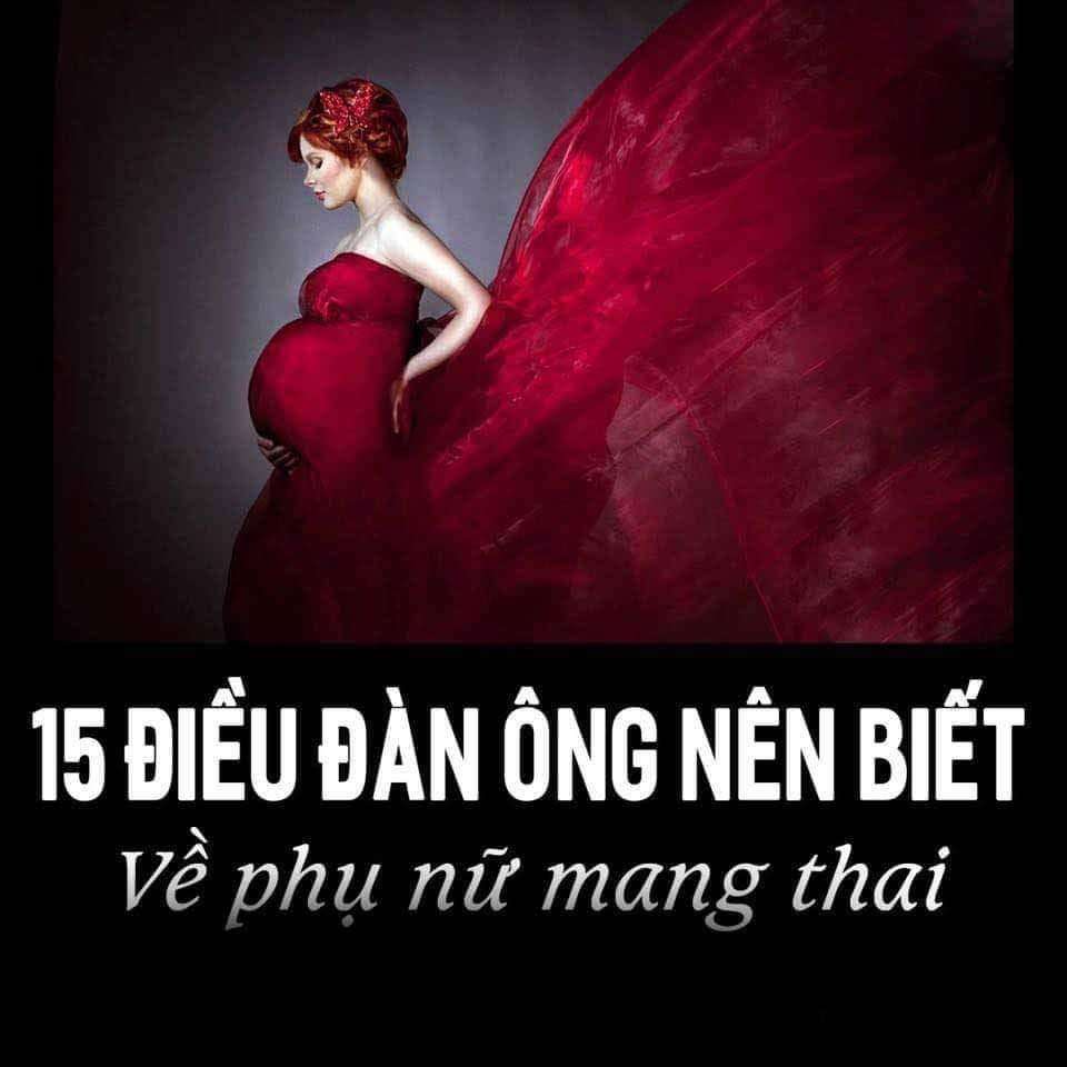 📌 15 ĐIỀU ĐÀN ÔNG NÊN BIẾT VỀ PHỤ NỮ MANG THAI