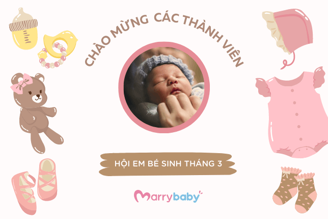 Chào mừng bạn đến với Hội em bé sinh cùng tháng 3 trên Cộng đồng Mẹ bầu MarryBaby 