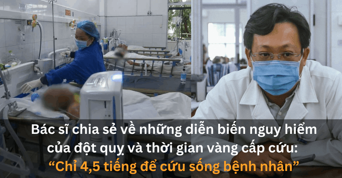 Bác sĩ chia sẻ về những diễn biến nguy hiểm của đột quỵ và thời gian vàng cấp cứu: “Chỉ 4,5 tiếng để cứu sống bệnh nhân”