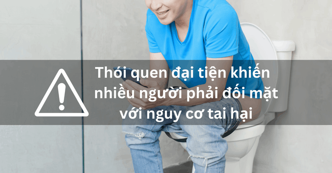 Thói quen đại tiện khiến nhiều người phải đối mặt với nguy cơ tai hại 