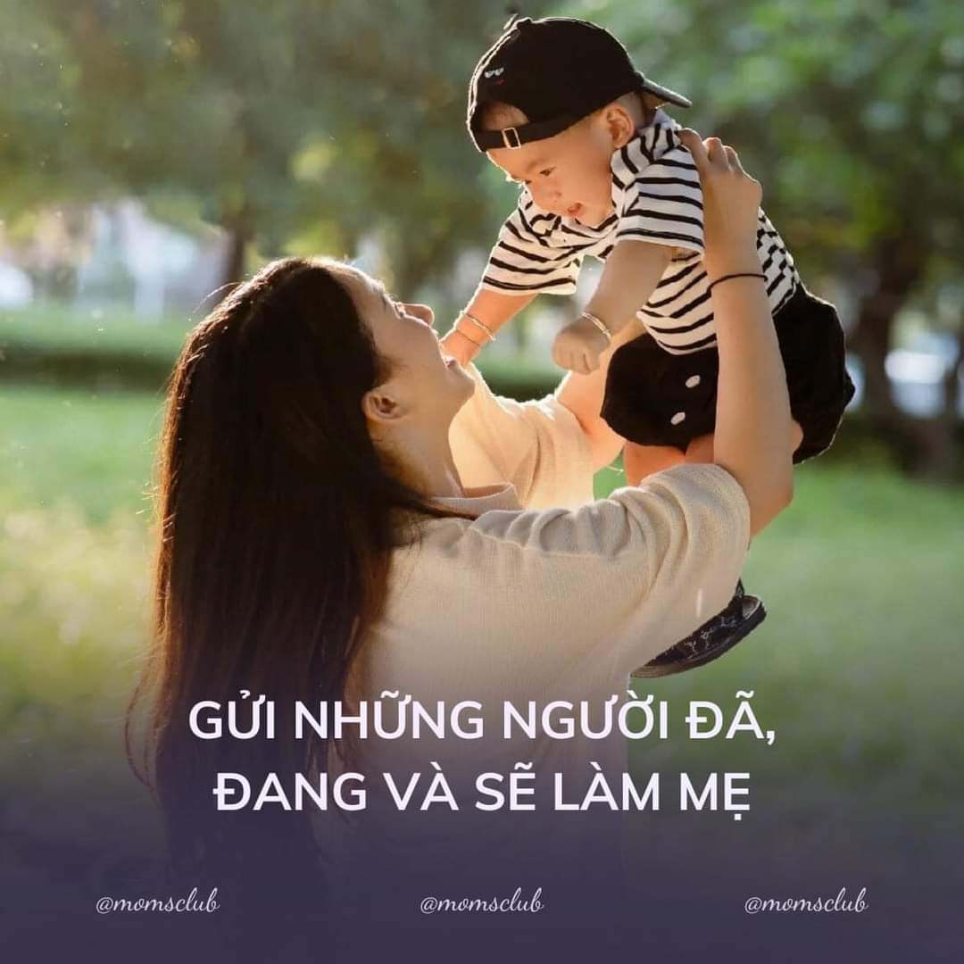 GỬI NHỮNG NGƯỜI ĐÃ, ĐANG VÀ SẼ LÀM MẸ 