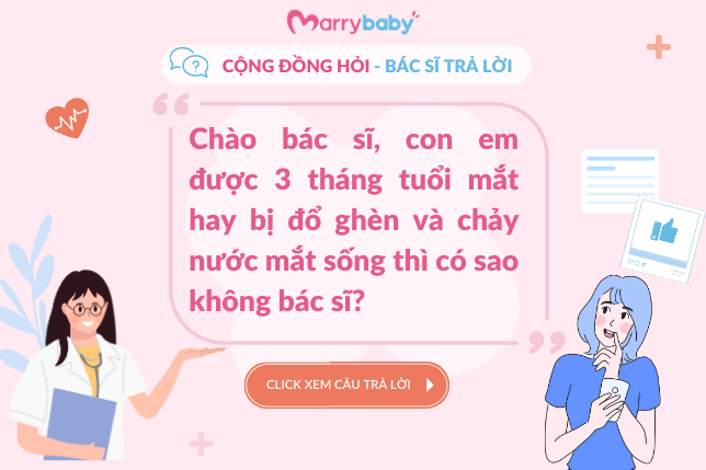 [Cộng đồng hỏi - Bác sĩ trả lời] Bé sơ sinh hay bị đổ ghèn chảy nước mắt sống