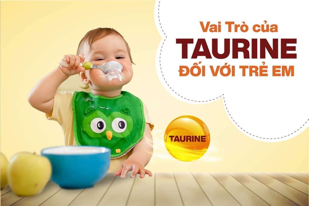 [VAI TRÒ CỦA TAURINE ĐỐI VỚI TRẺ EM