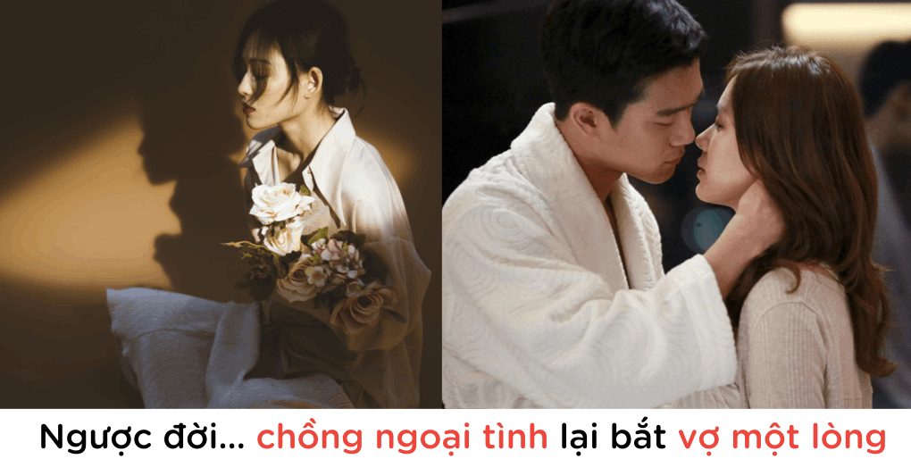 Tại sao chồng ngoại tình lại bắt vợ một lòng???