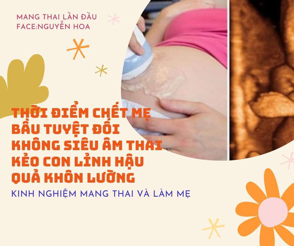 👉👉Thời điểm chết mẹ bầu tuyệt đối không siêu âm kẻo ảnh hưởng đến con