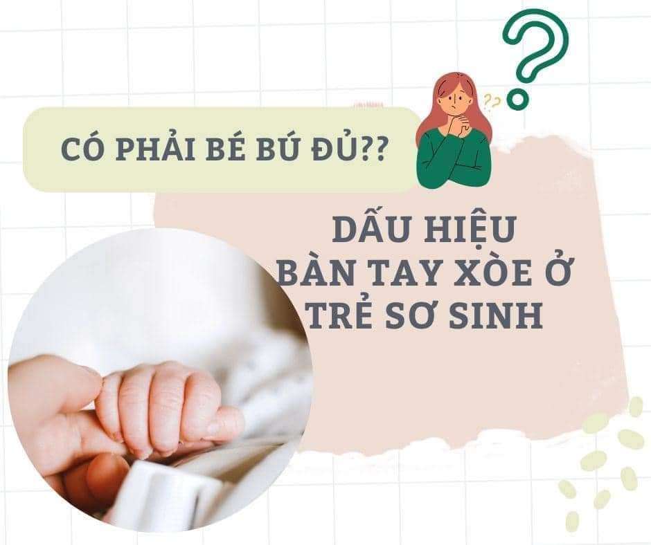 Dấu hiệu BÀN TAY XOÈ ơ trẻ sơ sinh có phải BÉ BÚ ĐỦ??