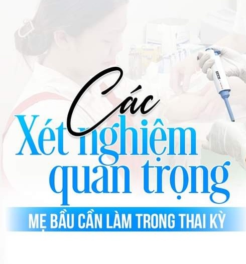 Các xét nghiệm quan trọng mẹ bầu cần làm trong thai kỳ 👍👍👍