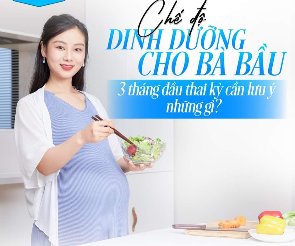 Chế độ dinh dưỡng cho mẹ bầu 3 tháng đầu thai kỳ ?