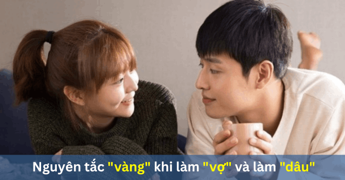 Nguyên tắc vàng khi làm dâu và làm vợ, chị em lưu ngay để vượt qua bão tố!