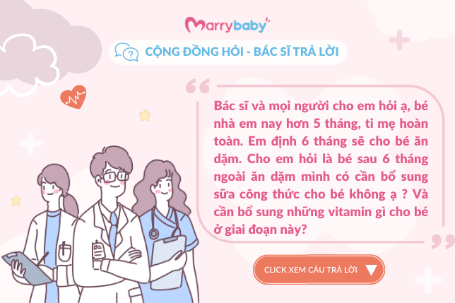 [Cộng đồng hỏi - Bác sĩ trả lời] Bé 6 tháng cần bổ sung gì?