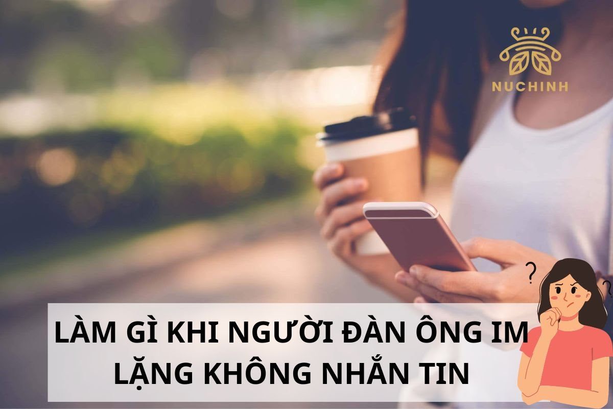 Khi đàn ông im lặng không nhắn tin? 7 điều nàng cần triển ngay