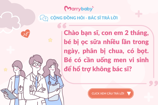 [Cộng đồng hỏi - Bác sĩ trả lời] Bé 2 tháng tuổi thường xuyên ọc sữa là bị gì?