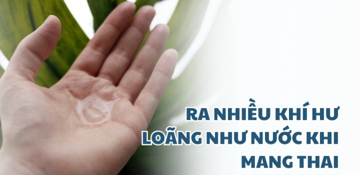 Ra nhiều khí hư loãng như nước khi mang thai nguy hiểm không?