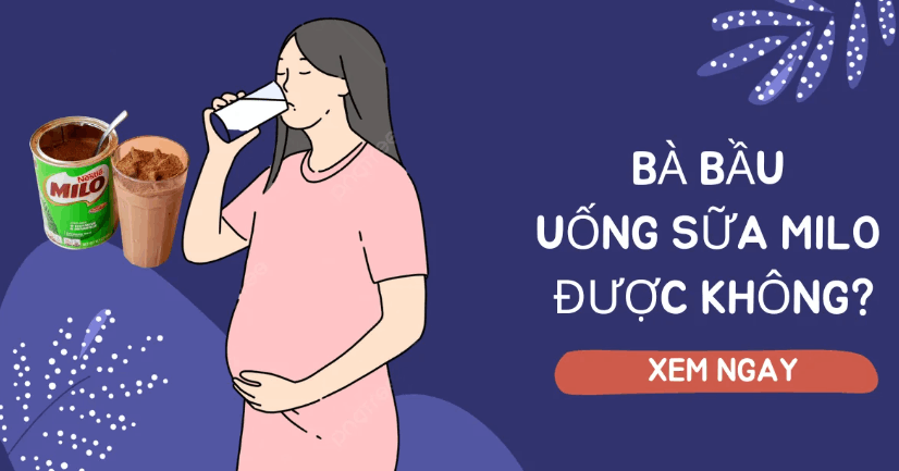 Bà bầu thèm uống sữa Milo thì nên uống lượng như thế nào?