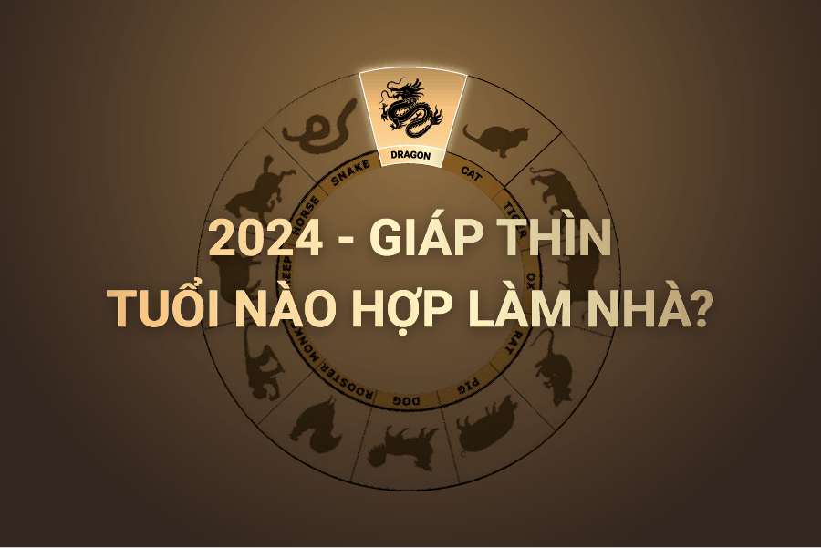 Tuổi hợp xây nhà năm 2024 - Xem tuổi làm nhà chuẩn phong thủy 