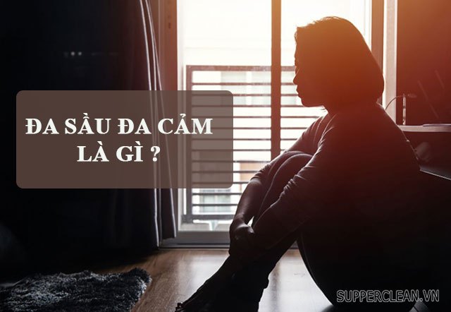 Đa sầu đa cảm là gì? Nguyên nhân và cách vượt qua