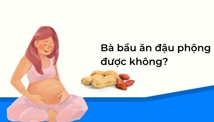 Bà bầu ăn đậu phộng được không? Lợi ích bất ngờ cho mẹ và bé