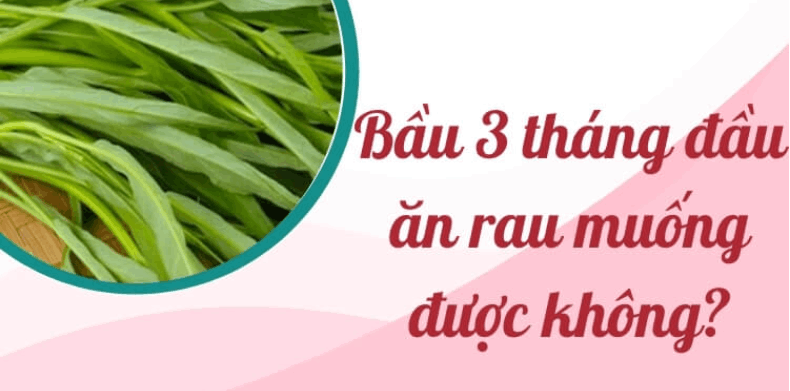 Bầu 3 tháng đầu ăn rau muống được không? Top món ăn ngon từ rau muống