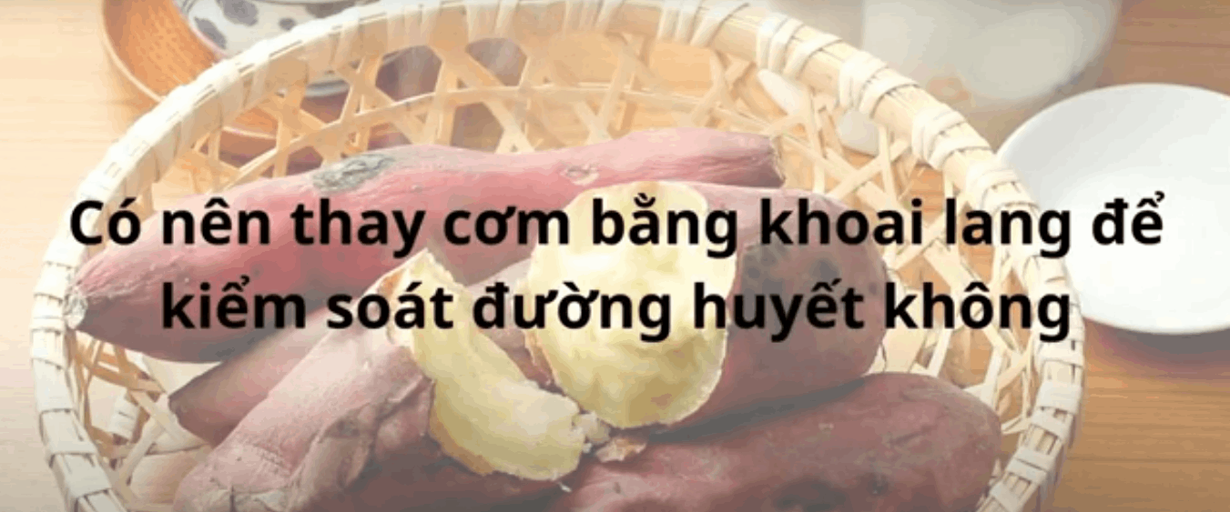 Người bệnh tiểu đường có ăn được khoai lang thay cơm không?